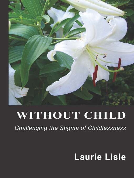Title details for Without Child by Laurie Lisle - Available